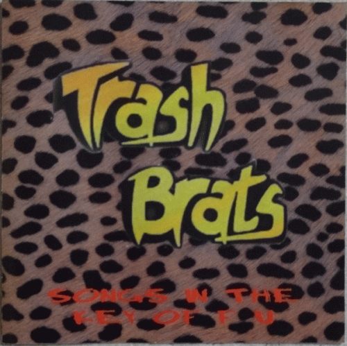 Trash Brats : Songs In the Key Of FU